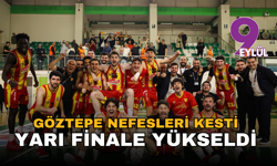 Göztepe Nefesleri Kesti, Yarı Finale Yükseldi