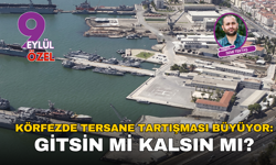 Körfezde tersane tartışması büyüyor: Gitsin mi kalsın mı?