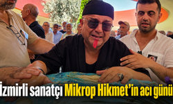 İzmirli sanatçı Mikrop Hikmet’in acı günü