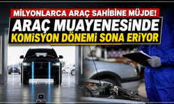 Milyonlarca araç sahibine müjde! Araç muayenesinde komisyon dönemi sona eriyor