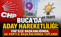 Buca'da aday hareketliliği: CHP ilçe başkanlığında, AK Parti İl Başkanlığında toplandı
