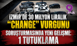 İzmir’de 30 milyon liralık “Change” vurgunu soruşturmasında yeni gelişme: 1 tutuklama