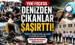 Yeni Foça'da denizden çıkan atıklar şaşkınlık yarattı