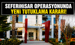Seferihisar operasyonunda yeni tutuklama: İmar müdürü cezaevine gönderildi