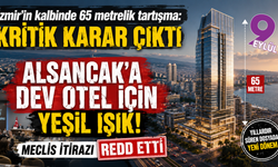 Alsancak’taki gökdelen otel projesinde kritik viraj: İtiraz reddedildi