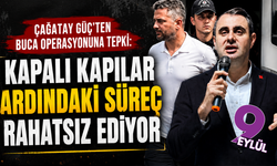 Çağatay Güç'ten 'Buca Operasyonu'na tepki: Sürecin kapalı kapılar ardında yürütülmesi rahatsız ediyor!