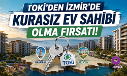 TOKİ'den İzmir'de kurasız ev sahibi olma fırsatı: 306 konut satışa sunuluyor