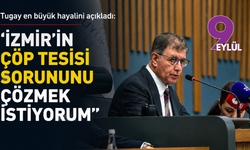 Tugay en büyük hayalini açıkladı: İzmir’in çöp tesisi sorunu çözmek istiyorum