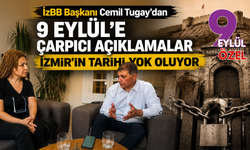 İzBB Başkanı Cemil Tugay'dan 9 Eylül'e çarpıcı açıklamalar: İzmir’in tarihi yok oluyor