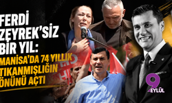 Ferdi Zeyrek’siz bir yıl: "Manisa’da 74 yıllık tıkanmışlığın önünü açtı"