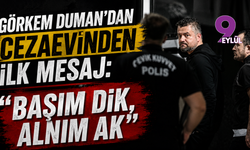 Buca Belediye Başkanı Görkem Duman’dan cezaevinden ilk mesaj: "Başım dik, alnım ak"