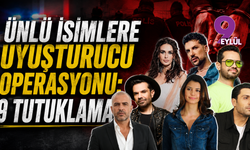 Ünlü isimlere yönelik uyuşturucu operasyonu: 9 tutuklama