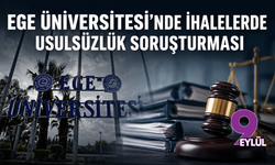 Ege Üniversitesi’nde "ihalelerde usulsüzlük" soruşturması: 41 şüpheli adliyeye sevk edildi