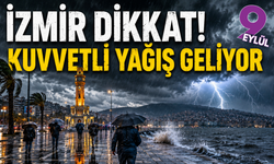 İzmir ve Ege için sağanak alarmı: Meteoroloji'den kuvvetli yağış uyarısı