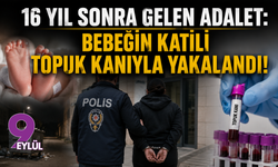 16 yıl sonra gelen adalet: Bebeğin katili topuk kanıyla yakalandı!