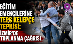 Eğitim emekçilerine ters kelepçe tepkisi: İzmir’de toplanma çağrısı