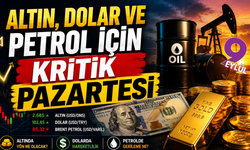 Altın ve petrolde kritik pazartesi