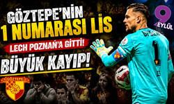 Göztepe’nin 1 numarası Mateusz Lis Lech Poznan’a transfer oldu