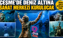 Çeşme denizinin altında sanat merkezi kuruluyor