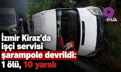 İzmir Kiraz'da işçi servisi şarampole devrildi: 1 ölü, 10 yaralı