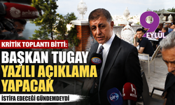 Kritik toplantı bitti: Başkan Tugay yazılı açıklama yapacak