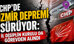 CHP'de İzmir depremi sürüyor: İl Disiplin Kurulu da görevden alındı