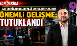 Seferihisar davasında önemli gelişme; Başkan yardımcısı ile 5 kişi tutuklandı