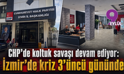 CHP’de koltuk savaşı devam ediyor: İzmir’de kriz 3’üncü gününde