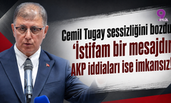 Cemil Tugay sessizliğini bozdu: "İstifam bir mesajdır, AKP iddiaları ise imkansız!"