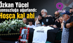Özkan Yücel sonsuzluğa uğurlandı: Hoşça kal abi