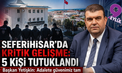 Seferihisar soruşturmasında 5 tutuklama: Başkan Yetişkin’den “masumiyet karinesi” vurgusu
