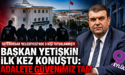 Seferihisar soruşturmasında 5 tutuklama: Başkan Yetişkin’den “masumiyet karinesi” vurgusu