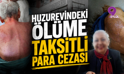 Huzurevindeki ölüme taksitli para cezası: Gerekçeli karar açıklandı