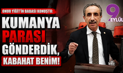 Onur Yiğit’in babası konuştu: Kumanya parası gönderdik, kabahat benim!