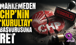 Mahkemeden CHP’nin "kurultay" başvurusuna ret