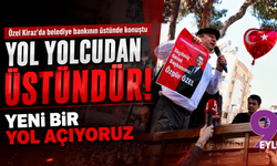 Özel Kiraz’da belediye bankının üstünde konuştu: Yol yolcudan üstündür, yeni bir yol açıyoruz
