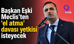 Başkan Eşki Meclis’ten “el atma” davası yetkisi isteyecek