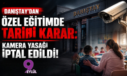 Danıştay’dan özel eğitimde tarihi karar: Kamera yasağı iptal edildi