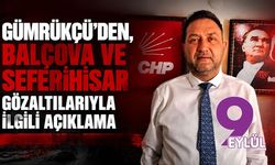 Gümrükçü'den, Balçova ve Seferihisar gözaltılarıyla ilgili açıklama
