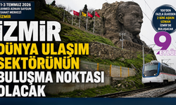 İzmir dünya ulaşım sektörünün buluşma noktası olacak