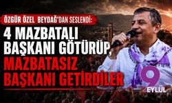 Özgür Özel Beydağ’dan seslendi: 4 mazbatalı başkanı götürüp, mazbatasız başkanı getirdiler