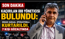 Kaçırılan İBB yöneticisi bulundu: Erhan Karaal operasyonla kurtarıldı, 7 kişi gözaltında