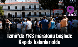 İzmir'de YKS maratonu başladı: Kapıda kalanlar oldu
