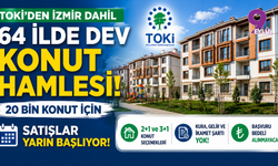 TOKİ’den İzmir dahil 64 ilde dev konut hamlesi: 20 bin konut için satışlar yarın başlıyor
