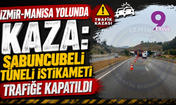 İzmir-Manisa yolunda kaza: Sabuncubeli Tüneli istikameti trafiğe kapatıldı