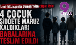 İzmir Müzisyenler Derneği'nden çarpıcı iddia: 4 çocuk şiddete maruz kaldıkları babalarına teslim edildi