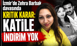 İzmir’de Zehra Barbak davasında kritik karar: Katile indirim yok