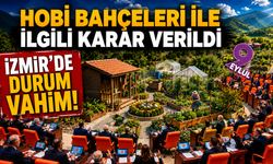 Hobi bahçeleri ile ilgili yeni karar; İzmir'i de yakından ilgilendiriyor