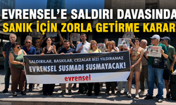 Evrensel'e saldırı davasında sanık için zorla getirme kararı