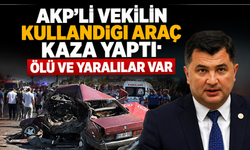 AKP'li vekilin kullandığı araç kaza yaptı: Ölü ve yaralılar var
